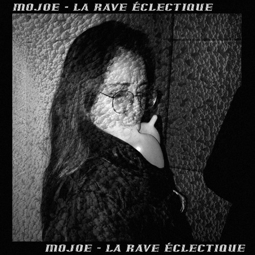 La rave éclectique w/MOJOE