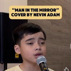 Nevin Adam Garceniego - _Man in the Mirror_ _Cover by Nevin Adam__Isa po sa mga favorite songs ko po