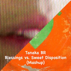 Blessings x Sweet Disposition (Tanaka Mashup)