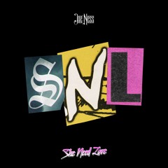 SNL ( She Need Love )