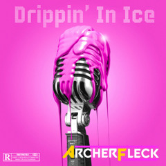 Archer Fleck - Drippin In Ice