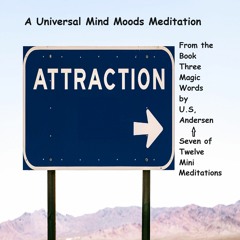 U.S. Andersen's Three Magic Words Meditation: Attraction (7 of 12)