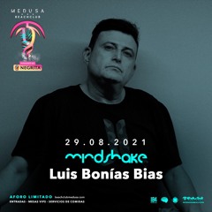 LUIS BONIAS BIAS - 29 AGOSTO MINDSHAKE SHOWCASE  MEDUSA BEACH CLUB