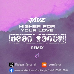 Jauz - Higher For Your Love (Dean Fancy Remix)
