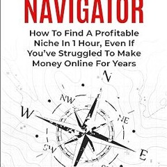 ❤PDF✔ Niche Navigator: How To Find A Profitable Niche In 1 Hour, Even If You've Struggled To Ma