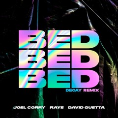Joel Corry X David Guetta X RAYE - BED (Decay Remix) (Extended Mix)