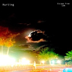 Hurting - Escape From LDN Ft. SOPHIE