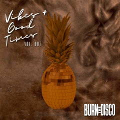 Vibes + Good Times Vol. 007