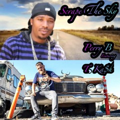 Scrape The Sky By Perry B feat. T. Ka$h
