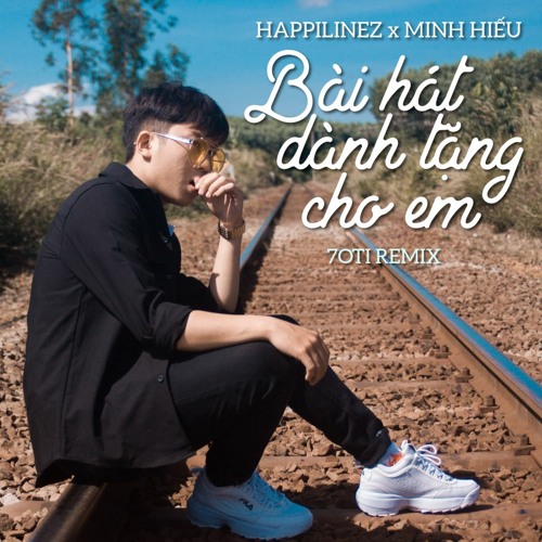 Happilinez - Bài Hát Dành Tặng Cho Em (7oti Remix) [ft. Minh Hiếu]