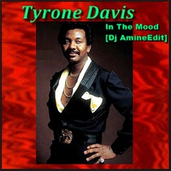 Tyrone Davis- In The Mood (Edit Dj Amine)