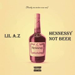 Hennessy Not Beer (Prod by Xeeflo)