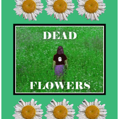 Dead Flowers