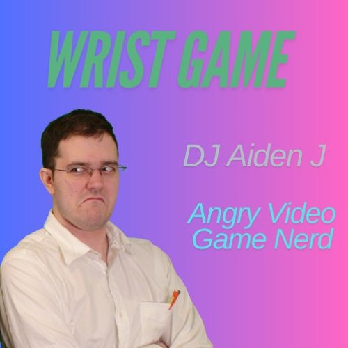 Wrist Game (feat. Angry Video Game Nerd)