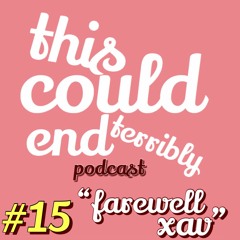 Episode 15 - Farewell Xav