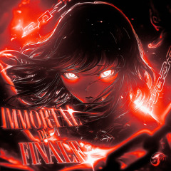 IMMORTAL DE FINALE (Super Slowed)