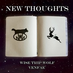 Wise Trip Wolf & Venfae  - New Thoughts