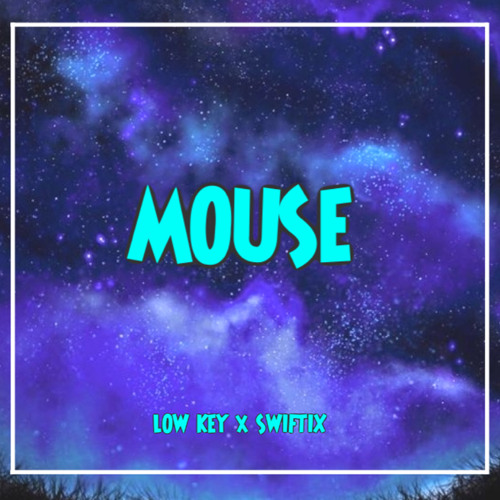 LOW KEY x SWIFTIX  - MOUSE (Clip)