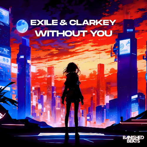 Exile & Clarkey - Without You