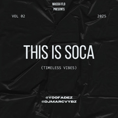THIS IS SOCA (TIMELESS VIBES) @YOOFADEZ @DJMARCVYBZ