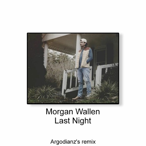 Stream Wallen Last Night (Argodianz's remix) by Argodianz