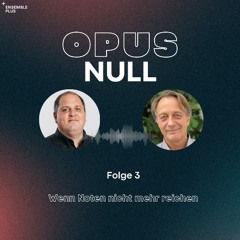 Opus NULL - Folge 3 - Wenn Noten nicht mehr reichen