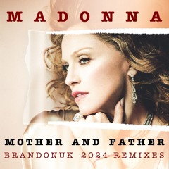 Madonna - Mother And Father (BrandonUK Vs Jaytech Remix)
