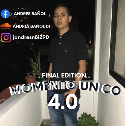 MOMENTO UNICO 4.O ..FINAL EDITION..-ANDRES BAÑOL DJ