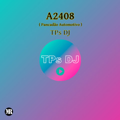 TPs DJ - A2408 (Pancadão Automotivo)