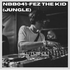 NBB041 - FEZ THE KID [JUNGLE]