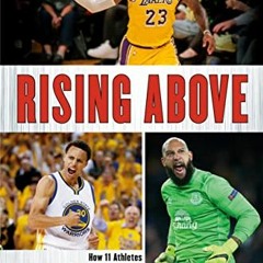 [FREE] EBOOK 📑 Rising Above: How 11 Athletes Overcame Challenges in Their Youth to B