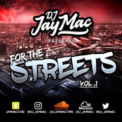 FOR THE STREETS VOL.1 - MIXED BY DJ JAY MAC