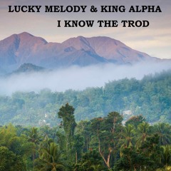 Lucky Melody & King Alpha - I Know The Trod dub plate