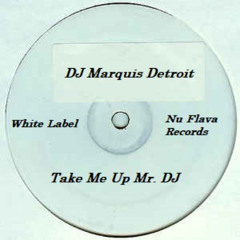 DJ Marquis Detroit - Take Me Up Mr. DJ