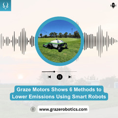 Graze Motors Shows 6 Methods to Lower Emissions Using Smart Robots