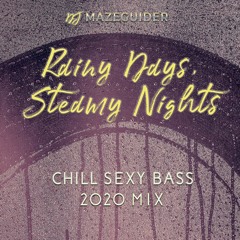 Mazeguider - Rainy Days, Steamy Nights [Sexy Chill Bass Mix]