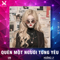 Quên Một Người Từng Yêu (Remix)