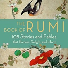 View EBOOK 📕 The Book of Rumi: 105 Stories and Fables that Illumine, Delight, and In