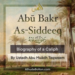 Biography of a Caliph: Abu Bakr