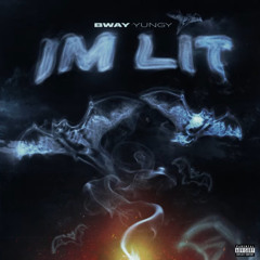 BWay Yungy - Im Lit