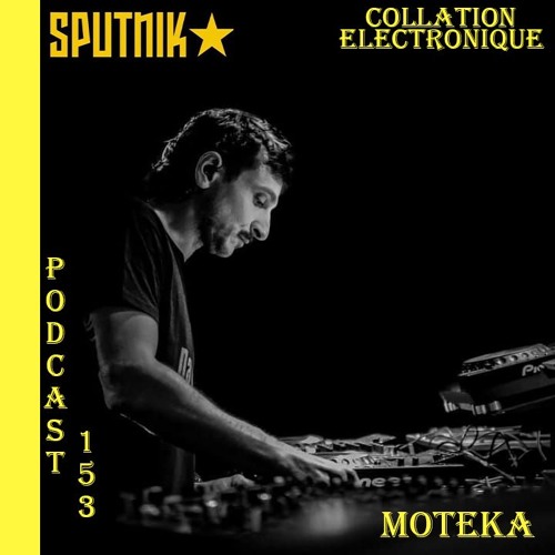Moteka / Sputnik Annabel / Collation Electronique Podcast 153 (Continuous Mix)