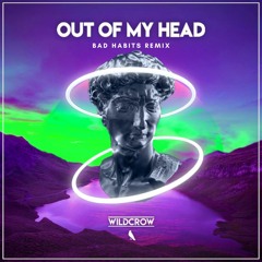 Wildcrow - Out Of My Head (Bad Habits Remix)