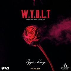 Rygin King - W.Y.D.L.T (Who You Doing Like That) [My Letter To You Riddim]