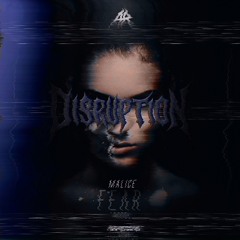Malice - Fear (DISRUPTION Edit)