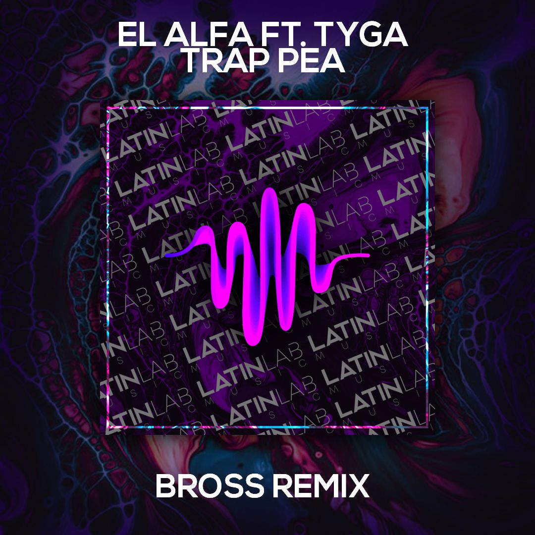 El Alfa – Trap Pea [BROSS Remix]