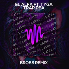 El Alfa - Trap Pea [BROSS Remix]