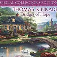 READ⚡️PDF❤️eBook Thomas Kinkade Special Collector's Edition 2022 Deluxe Wall Calendar with Print: Br