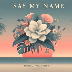 Say My Name - Odesza (&DREW House Remix)