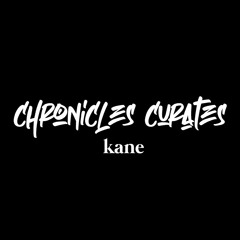 Chronicles Curates : Kane