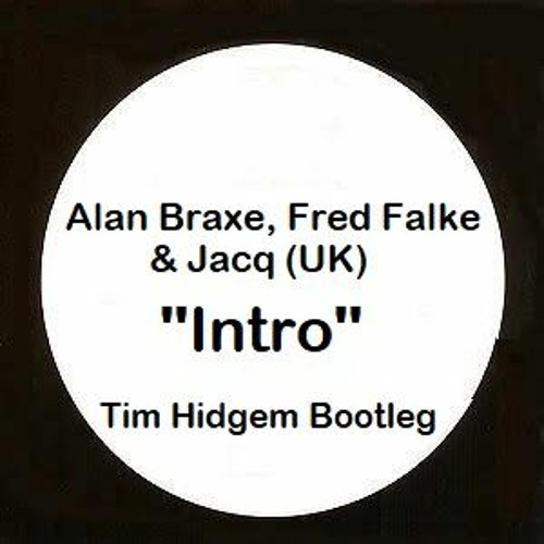 Alan Braxe, Fred Falke & Jacq (UK) - Intro (Tim Hidgem Bootleg) *Support from Carl Cox & Slipmatt*